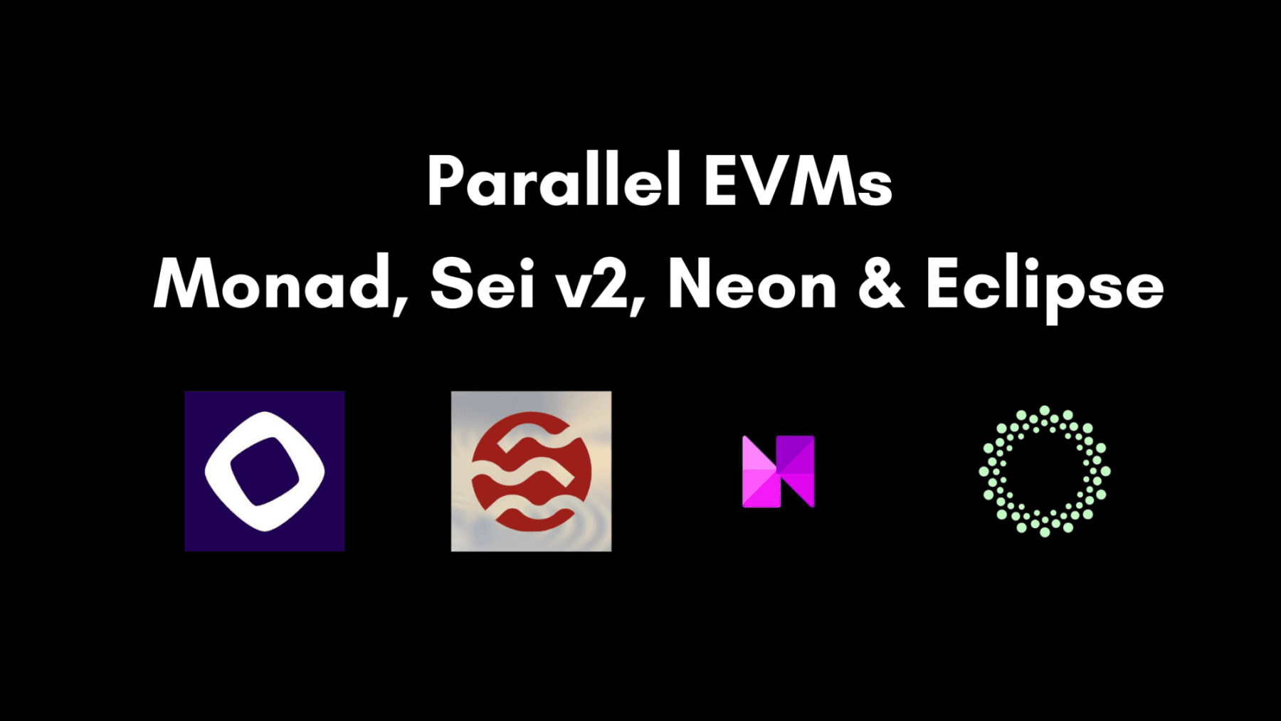 一览并行 EVM 四杰：Monad、Sei V2、Neon 与 Eclipse