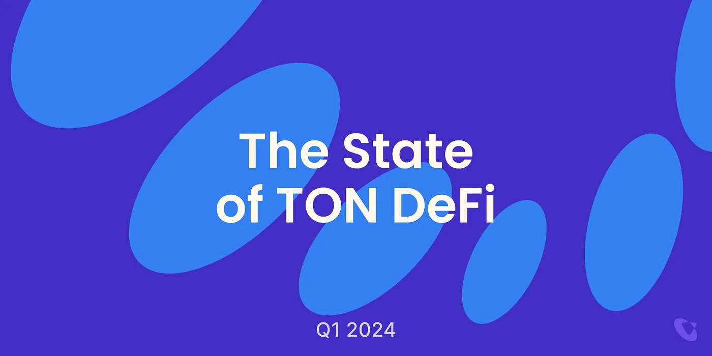 2024 Q1 TON DeFi 现状：TVL 增长 7 倍，DEX 因 Meme 热潮活跃