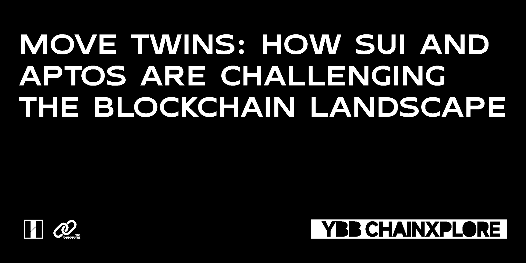 Move 双子星:Sui 与 Aptos 如何挑战区块链格局?