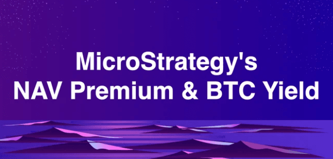 MicroStrategy 的净资产价值(NAV)溢价与 BTC Yield