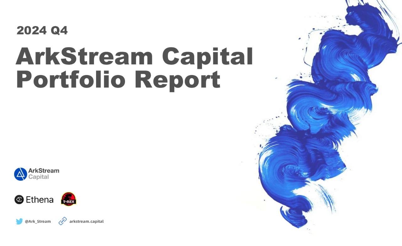 ArkStream Capital 2024 Q4 季度报告：DeFi 强劲复苏，稳定币需求不断增长