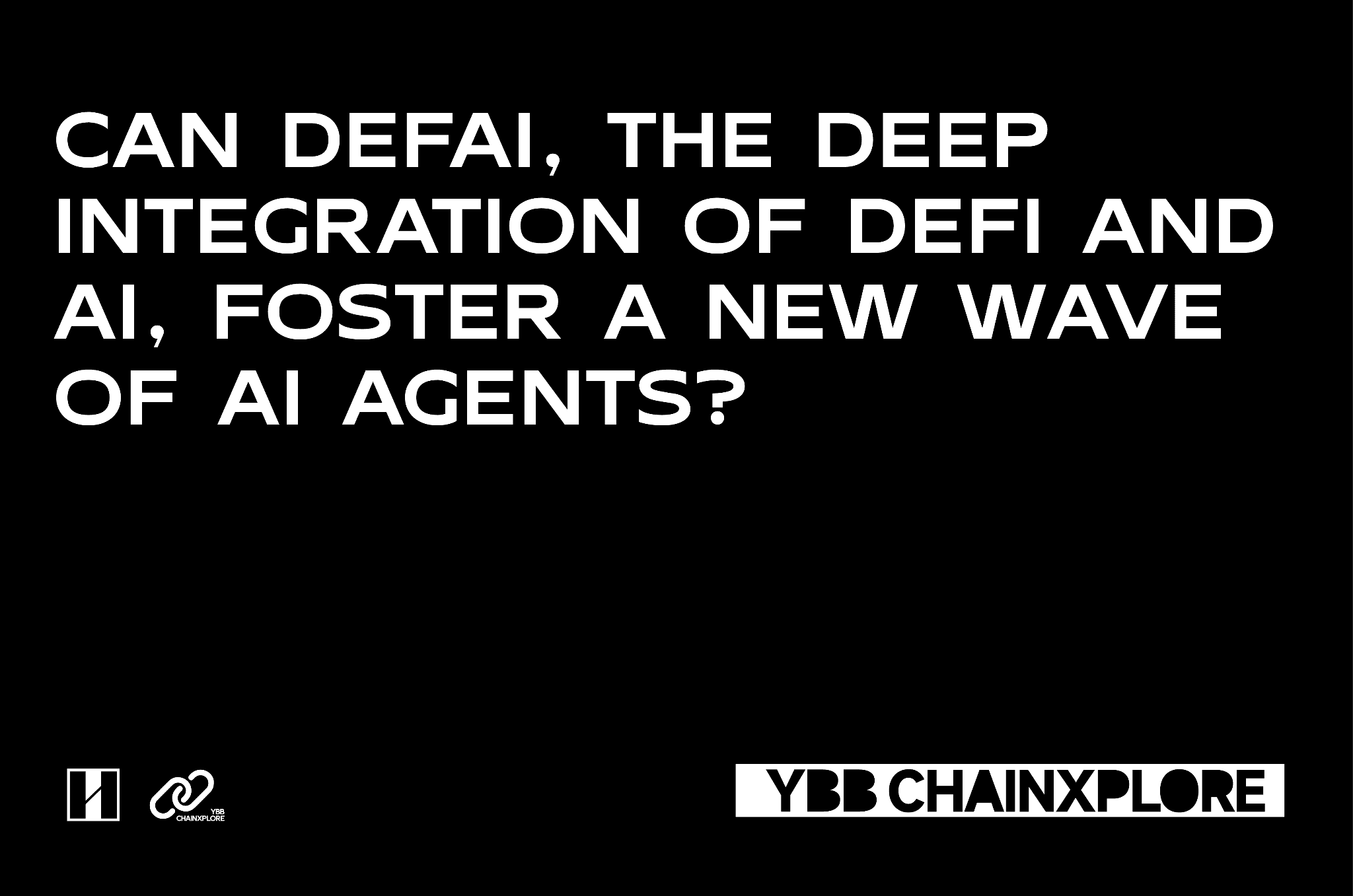 深度融合 DeFi 与 AI 的 DeFAI，能否催生出 AI Agent 的新浪潮？