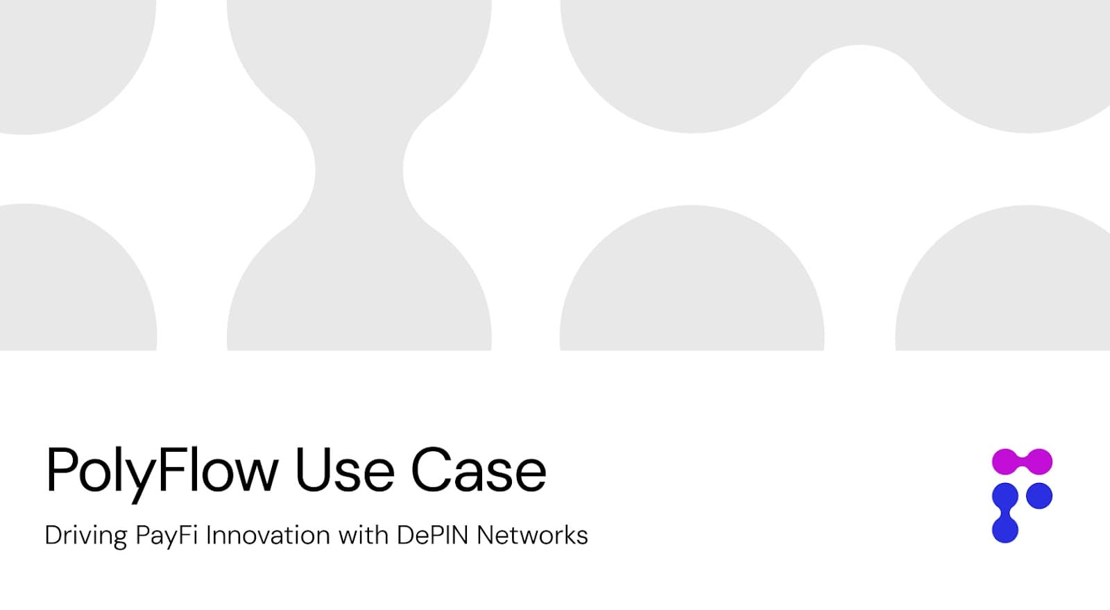 PolyFlow PayFi 用例:为 DePIN 网络构建的创新 PayFi 解决方案