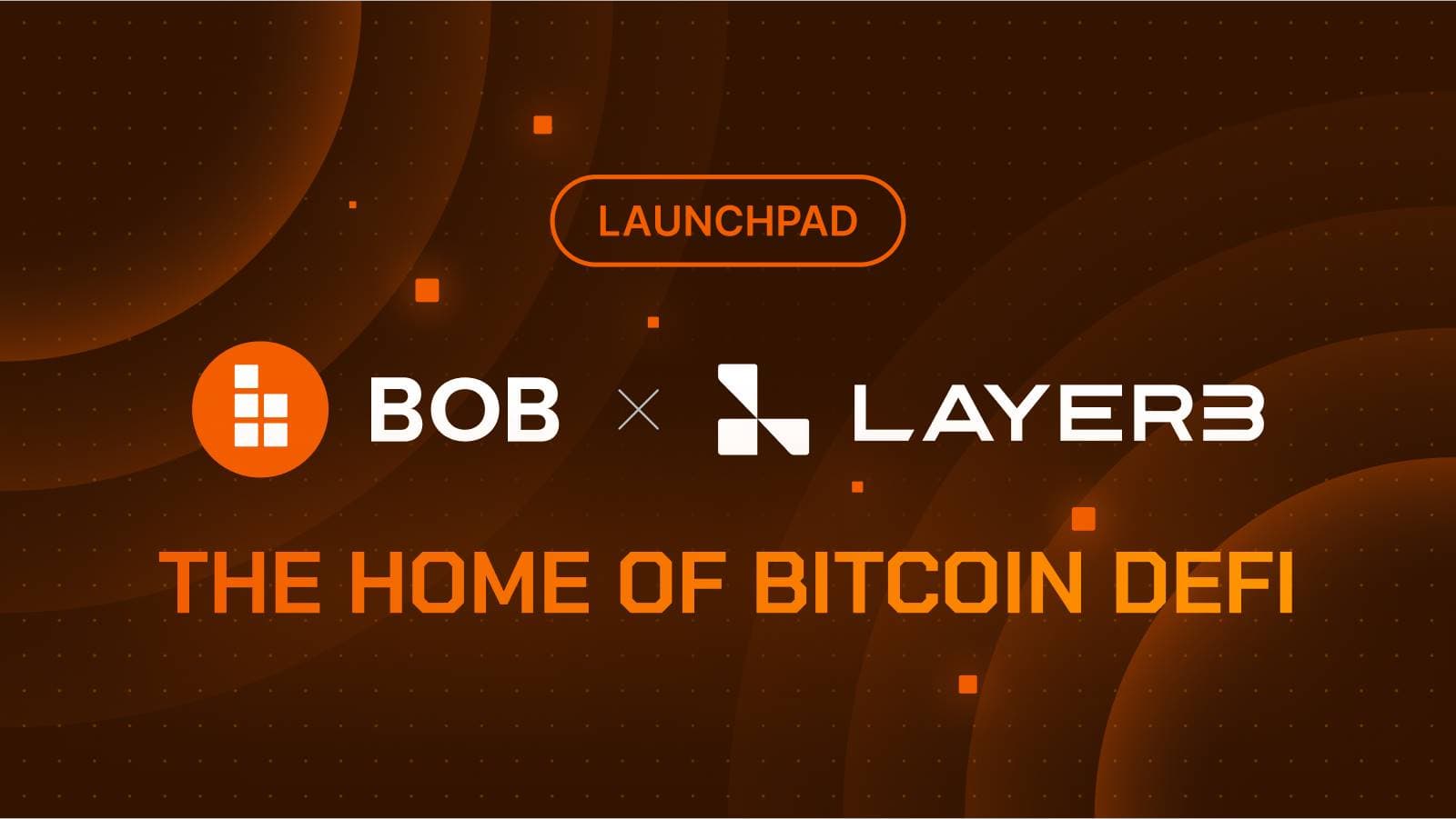 BOB 「BTC DeFi 家园」Launchpad 活动现已在 Layer3 上线