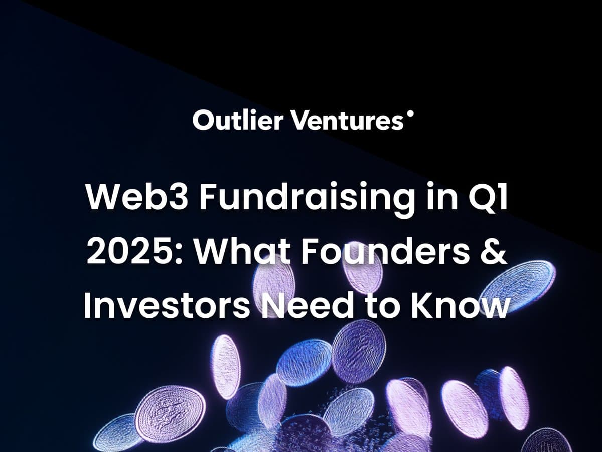 Outlier Ventures 2025 Q1 融资报告：L1 和基建仍受偏爱，VC 想要“稳稳的幸福”