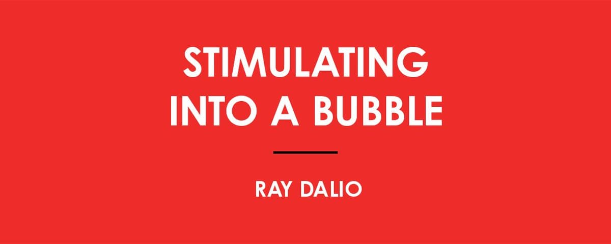 Ray Dalio 最新发文：这次不一样，美联储正在刺激泡沫