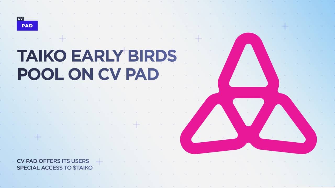 CV PAD 将于5月31日开启 TAIKO 早鸟池,认购价较公开轮次低25%(附详细规则和参与方式)
