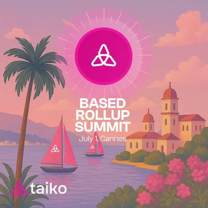 Taiko「Based Rollup 峰会」将于7月1日在戛纳举办,共话以太坊扩容未来